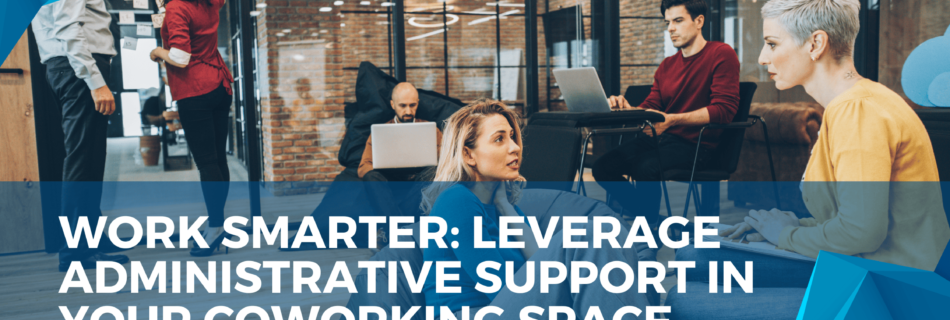 Administrative Support in Your Coworking Space