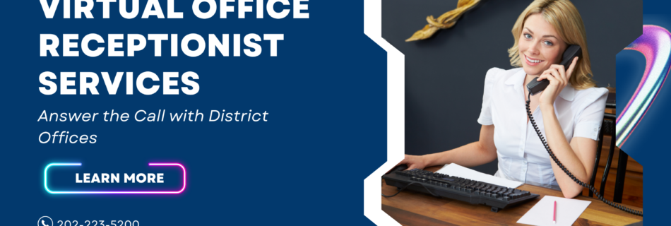 Virtual Office Receptionist Services – Answer the Call with District Offices